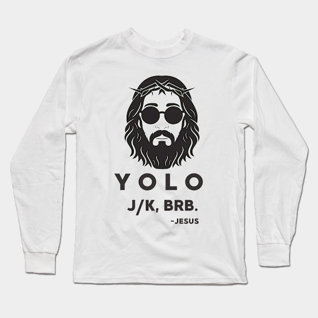 Yolo Jk Brb Jesus Easter Day Long Sleeve T-Shirt by Aldrvnd